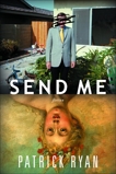 Send Me: A Novel, Ryan, Patrick