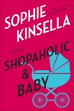 Shopaholic & Baby: A Novel, Kinsella, Sophie