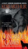 Dangerous Games: A Riley Jenson Guardian Novel, Arthur, Keri