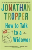 How to Talk to a Widower: A Novel, Tropper, Jonathan