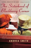 The Sisterhood of Blackberry Corner: A Novel, Smith, Andrea