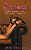 Exotica: Seven Days of Kama Sutra, Nine Days of Arabian Nights, Bradley, Eden