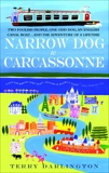 Narrow Dog to Carcassonne: Two Foolish People, One Odd Dog, an English Canal Boat..and the Adventure of a Lifetime, Darlington, Terry