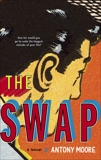 The Swap: A Novel, Moore, Antony