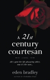 A 21st Century Courtesan: A Novel, Bradley, Eden