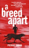 A Breed Apart: A Novel, Davis, Pierre