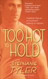 Too Hot to Hold: A Novel, Tyler, Stephanie