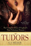 The Tudors: The Complete Story of England's Most Notorious Dynasty, Meyer, G. J.