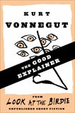 The Good Explainer (Stories), Vonnegut, Kurt