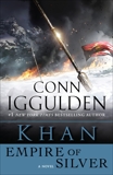 Khan: Empire of Silver: A Novel of the Khan Empire, Iggulden, Conn