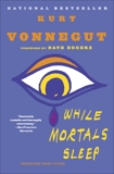 While Mortals Sleep: Unpublished Short Fiction, Vonnegut, Kurt