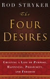 The Four Desires: Creating a Life of Purpose, Happiness, Prosperity, and Freedom, Stryker, Rod