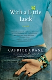 With a Little Luck: A Novel, Crane, Caprice