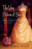 The Very Picture of You: A Novel, Wolff, Isabel