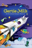 Gertie Milk and the Great Keeper Rescue, Van Booy, Simon