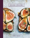 Seven Spoons: My Favorite Recipes for Any and Every Day, O'Brady, Tara