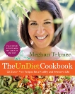 The UnDiet Cookbook: 130 Gluten-Free Recipes for a Healthy and Awesome Life: Plant-Based Meals with Options for Any Diet, Telpner, Meghan