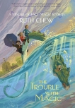 A Matter-of-Fact Magic Book: The Trouble with Magic, Chew, Ruth