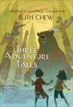 Three Adventure Tales: A Matter-of-Fact Magic Collection by Ruth Chew: Last Chance for Magic; Magic of the Black Mirror; Summer Magic, Chew, Ruth