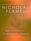 Machiavelli: Guardian of Paris: A Lost Story from the Secrets of the Immortal Nicholas Flamel, Scott, Michael