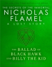 The Ballad of Black Hawk and Billy the Kid: A Lost Story from the Secrets of the Immortal Nicholas Flamel, Scott, Michael