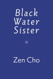 Black Water Sister, Cho, Zen