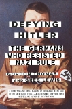 Defying Hitler: The Germans Who Resisted Nazi Rule, Thomas, Gordon & Lewis, Greg