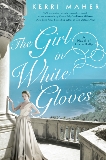 The Girl in White Gloves: A Novel of Grace Kelly, Maher, Kerri