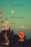 The Last Shift: Poems, Levine, Philip