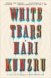 White Tears: A novel, Kunzru, Hari