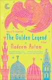 The Golden Legend: A novel, Aslam, Nadeem