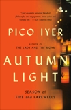 Autumn Light: Season of Fire and Farewells, Iyer, Pico