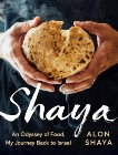 Shaya: An Odyssey of Food, My Journey Back to Israel: A Cookbook, Shaya, Alon