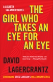 The Girl Who Takes an Eye for an Eye: A Lisbeth Salander novel, continuing Stieg Larsson's Millennium Series, Lagercrantz, David