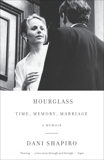 Hourglass: Time, Memory, Marriage, Shapiro, Dani