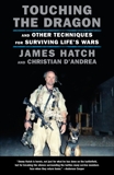 Touching the Dragon: And Other Techniques for Surviving Life's Wars, Hatch, James & D'Andrea, Christian