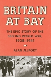 Britain at Bay: The Epic Story of the Second World War, 1938-1941, Allport, Alan
