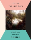 Love in the Last Days: After Tristan and Iseult, Nurkse, D.