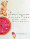 Sirocco: Fabulous Flavors from the Middle East: A Cookbook, Ghayour, Sabrina