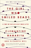 The Girl Who Smiled Beads: A Story of War and What Comes After, Wamariya, Clemantine & Weil, Elizabeth