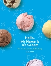 Hello, My Name Is Ice Cream: The Art and Science of the Scoop: A Cookbook, Cree, Dana