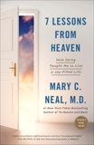 7 Lessons from Heaven: How Dying Taught Me to Live a Joy-Filled Life, Neal, Mary C.