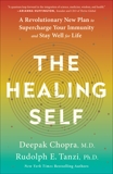 The Healing Self: A Revolutionary New Plan to Supercharge Your Immunity and Stay Well for Life, Chopra, Deepak & Tanzi, Rudolph E.