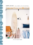 Surf Shack: Laid-Back Living by the Water, Summerville, Heather & Freudenberger, Nina