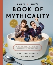 Rhett & Link's Book of Mythicality: A Field Guide to Curiosity, Creativity, and Tomfoolery, McLaughlin, Rhett & Neal, Link