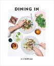 Dining In: Highly Cookable Recipes: A Cookbook, Roman, Alison