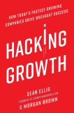 Hacking Growth: How Today's Fastest-Growing Companies Drive Breakout Success, Ellis, Sean & Brown, Morgan