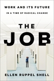 The Job: Work and Its Future in a Time of Radical Change, Ruppel Shell, Ellen
