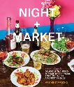 Night + Market: Delicious Thai Food to Facilitate Drinking and Fun-Having Amongst Friends A Cookbook, Yenbamroong, Kris & Snyder, Garrett