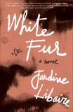 White Fur: A Novel, Libaire, Jardine